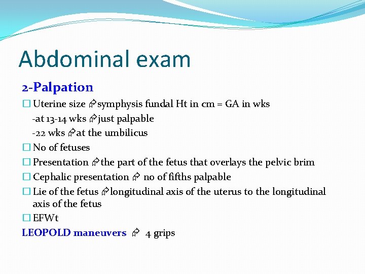 Abdominal exam 2 -Palpation � Uterine size symphysis fundal Ht in cm = GA