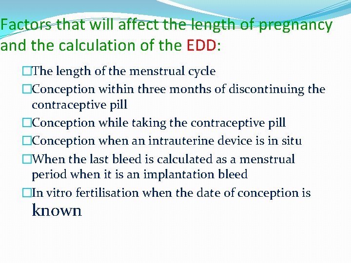 Factors that will affect the length of pregnancy and the calculation of the EDD: