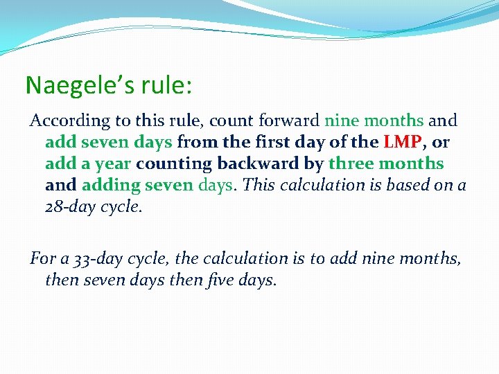 Naegele’s rule: According to this rule, count forward nine months and add seven days