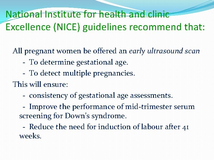National Institute for health and clinic Excellence (NICE) guidelines recommend that: All pregnant women