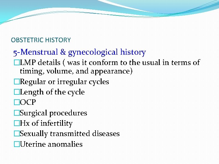OBSTETRIC HISTORY 5 -Menstrual & gynecological history �LMP details ( was it conform to