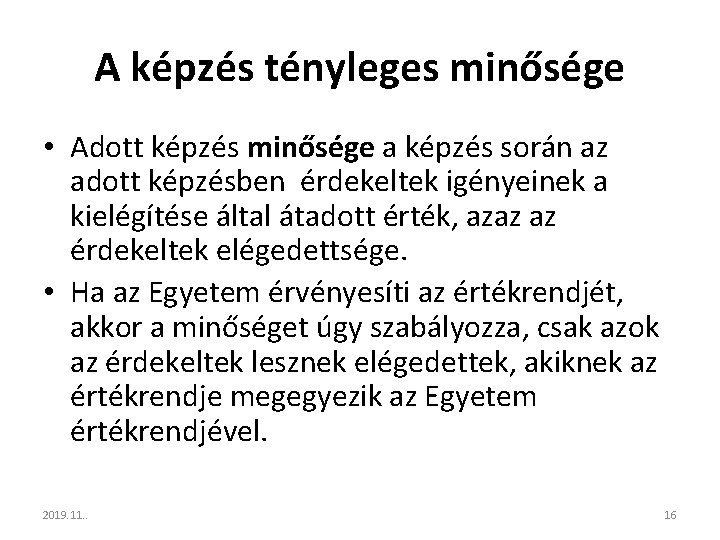 A képzés tényleges minősége • Adott képzés minősége a képzés során az adott képzésben