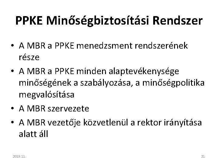 PPKE Minőségbiztosítási Rendszer • A MBR a PPKE menedzsment rendszerének része • A MBR