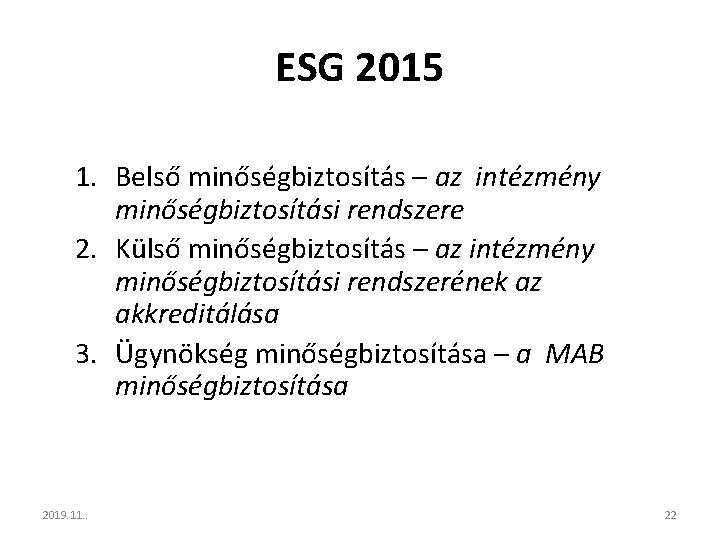 ESG 2015 1. Belső minőségbiztosítás – az intézmény minőségbiztosítási rendszere 2. Külső minőségbiztosítás –