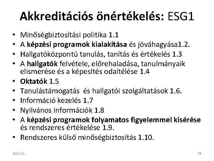 Akkreditációs önértékelés: ESG 1 • • • Minőségbiztosítási politika 1. 1 A képzési programok