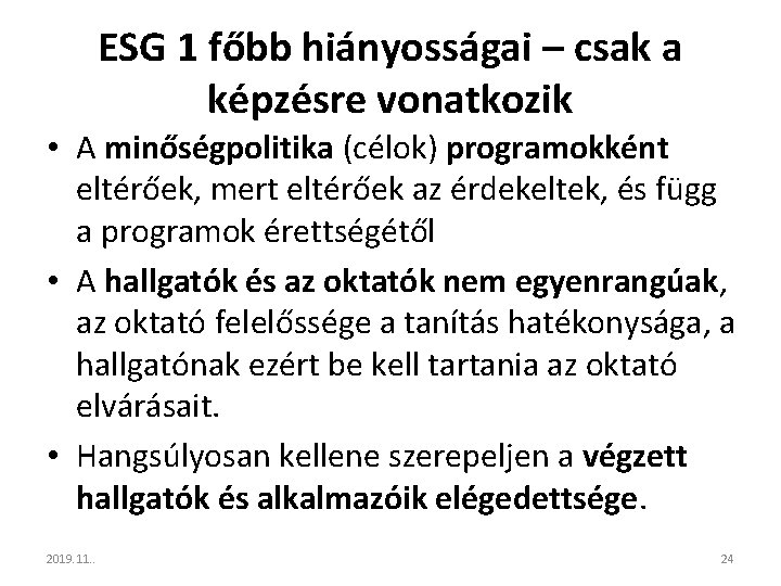 ESG 1 főbb hiányosságai – csak a képzésre vonatkozik • A minőségpolitika (célok) programokként