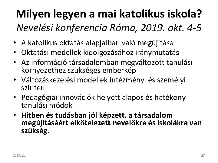 Milyen legyen a mai katolikus iskola? Nevelési konferencia Róma, 2019. okt. 4 -5 •