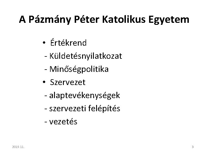 A Pázmány Péter Katolikus Egyetem • Értékrend - Küldetésnyilatkozat - Minőségpolitika • Szervezet -