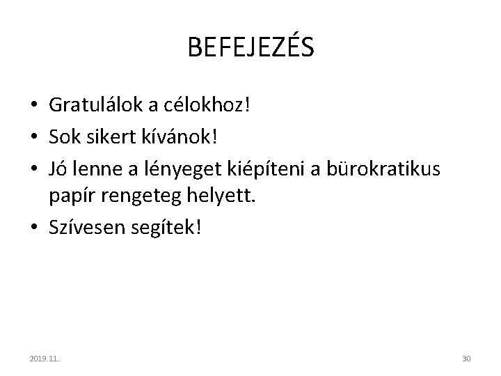 BEFEJEZÉS • Gratulálok a célokhoz! • Sok sikert kívánok! • Jó lenne a lényeget