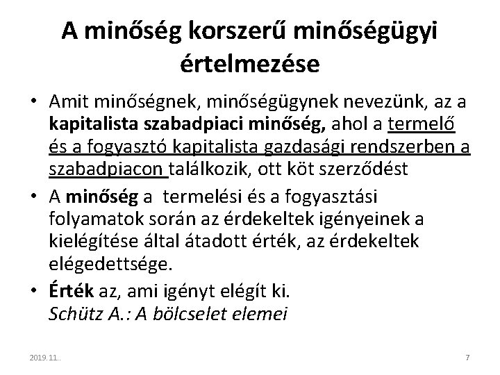 A minőség korszerű minőségügyi értelmezése • Amit minőségnek, minőségügynek nevezünk, az a kapitalista szabadpiaci