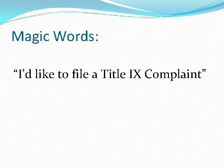 Magic Words: “I’d like to file a Title IX Complaint” 