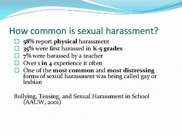 How common is sexual harassment? � � � 58% report physical harassment 35% were