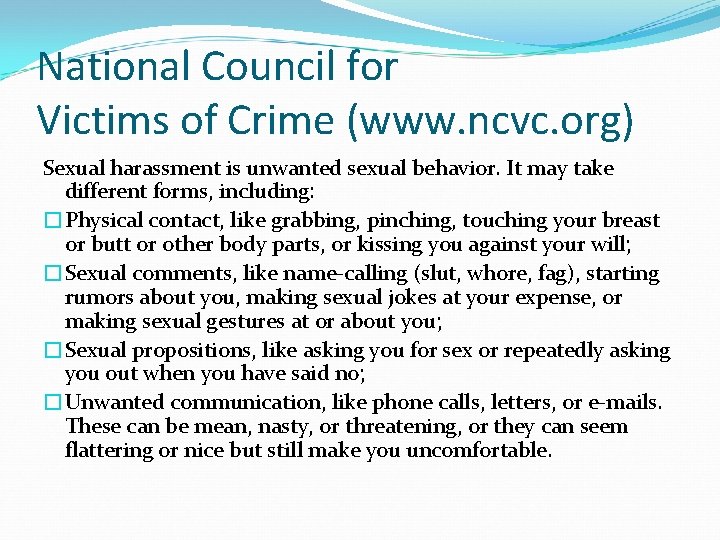 National Council for Victims of Crime (www. ncvc. org) Sexual harassment is unwanted sexual