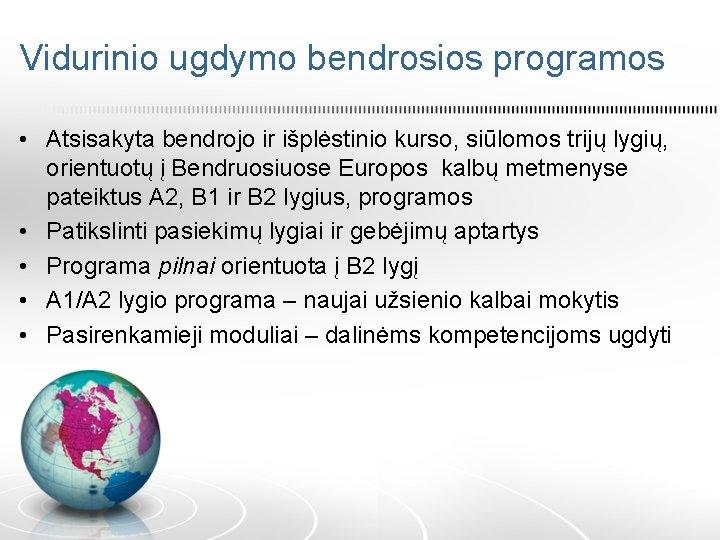 Vidurinio ugdymo bendrosios programos • Atsisakyta bendrojo ir išplėstinio kurso, siūlomos trijų lygių, orientuotų