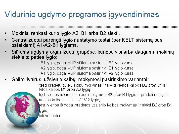 Vidurinio ugdymo programos įgyvendinimas • Mokiniai renkasi kurio lygio A 2, B 1 arba