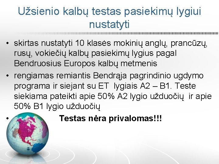 Užsienio kalbų testas pasiekimų lygiui nustatyti • skirtas nustatyti 10 klasės mokinių anglų, prancūzų,