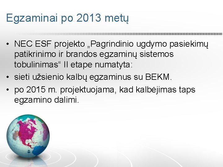 Egzaminai po 2013 metų • NEC ESF projekto „Pagrindinio ugdymo pasiekimų patikrinimo ir brandos