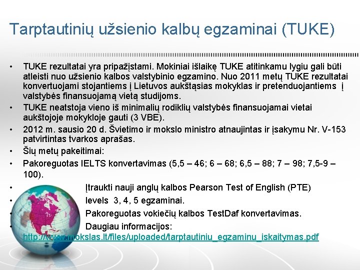 Tarptautinių užsienio kalbų egzaminai (TUKE) • • • TUKE rezultatai yra pripažįstami. Mokiniai išlaikę