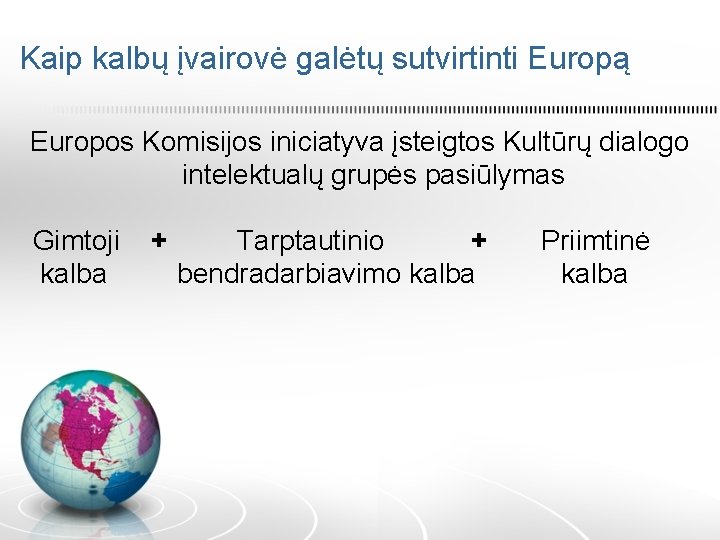 Kaip kalbų įvairovė galėtų sutvirtinti Europą Europos Komisijos iniciatyva įsteigtos Kultūrų dialogo intelektualų grupės