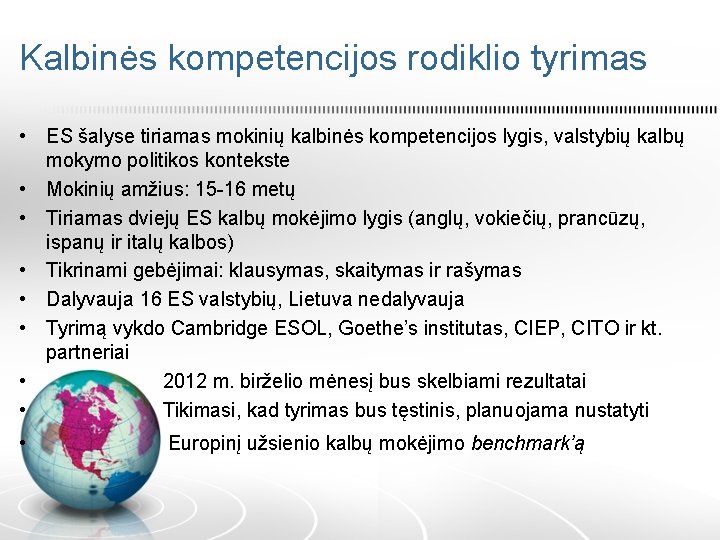 Kalbinės kompetencijos rodiklio tyrimas • ES šalyse tiriamas mokinių kalbinės kompetencijos lygis, valstybių kalbų