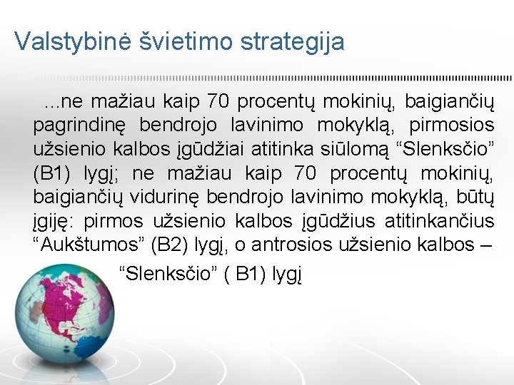 Valstybinė švietimo strategija. . . ne mažiau kaip 70 procentų mokinių, baigiančių pagrindinę bendrojo