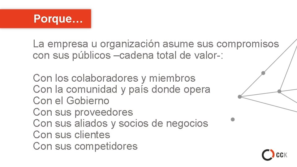 Porque… La empresa u organización asume sus compromisos con sus públicos –cadena total de