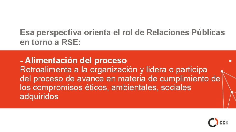 Esa perspectiva orienta el rol de Relaciones Públicas en torno a RSE: - Alimentación