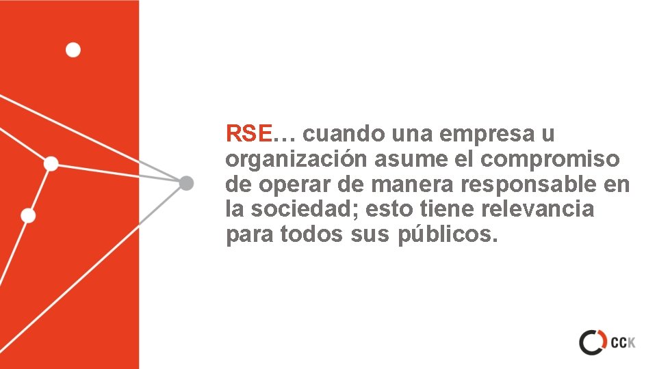 RSE… cuando una empresa u organización asume el compromiso de operar de manera responsable