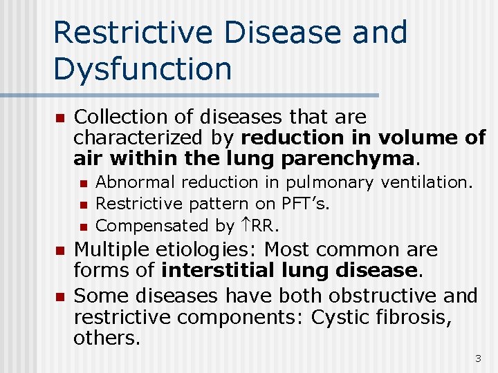 Restrictive Disease and Dysfunction n Collection of diseases that are characterized by reduction in