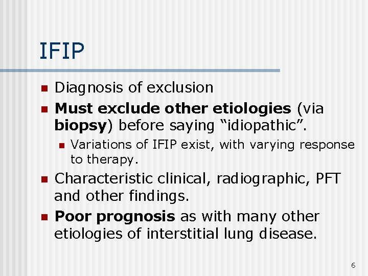 IFIP n n Diagnosis of exclusion Must exclude other etiologies (via biopsy) before saying