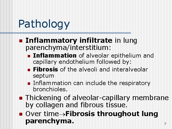 Pathology n Inflammatory infiltrate in lung parenchyma/interstitium: n n n Inflammation of alveolar epithelium