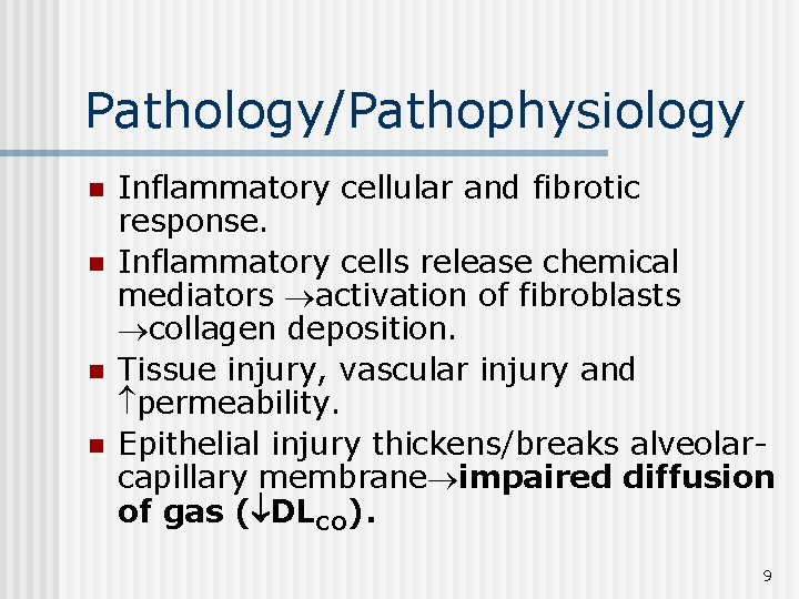 Pathology/Pathophysiology n n Inflammatory cellular and fibrotic response. Inflammatory cells release chemical mediators activation