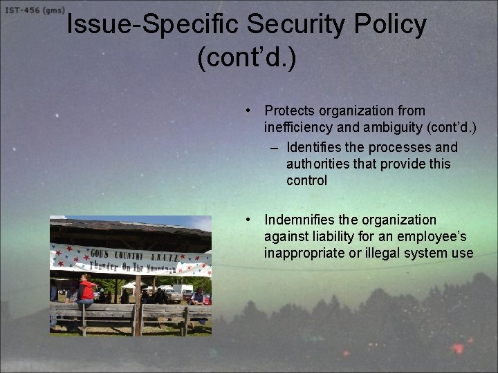 Issue-Specific Security Policy (cont’d. ) • Protects organization from inefficiency and ambiguity (cont’d. )