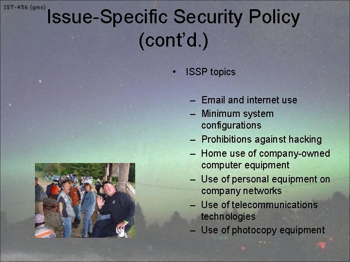 Issue-Specific Security Policy (cont’d. ) • ISSP topics – Email and internet use –