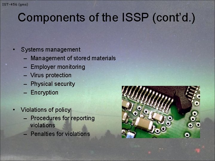 Components of the ISSP (cont’d. ) • Systems management – Management of stored materials