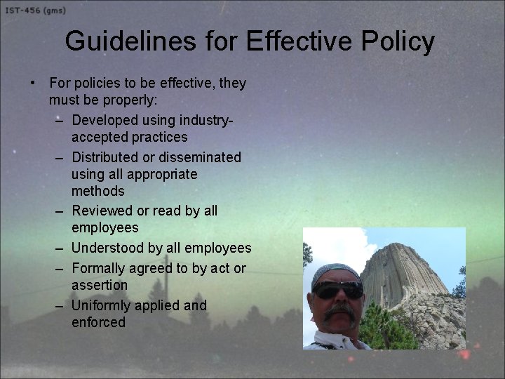 Guidelines for Effective Policy • For policies to be effective, they must be properly: