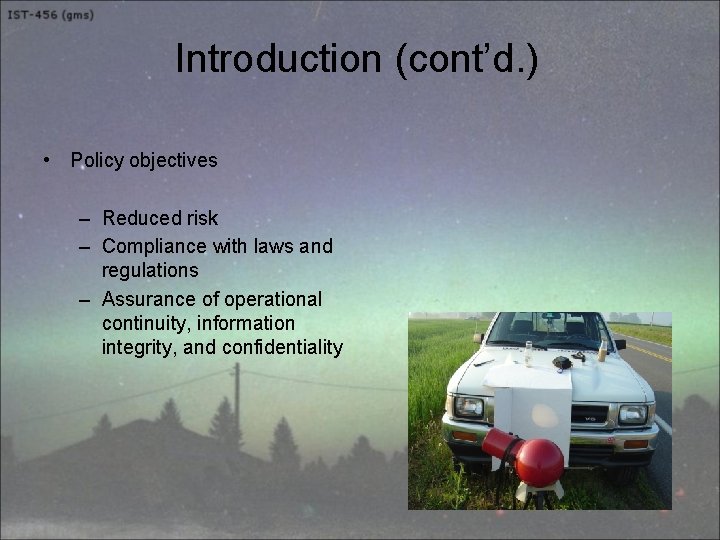 Introduction (cont’d. ) • Policy objectives – Reduced risk – Compliance with laws and