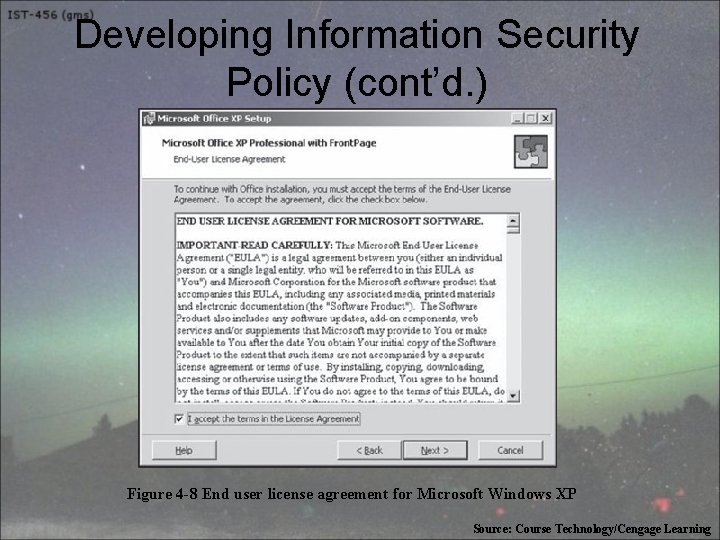 Developing Information Security Policy (cont’d. ) Figure 4 -8 End user license agreement for