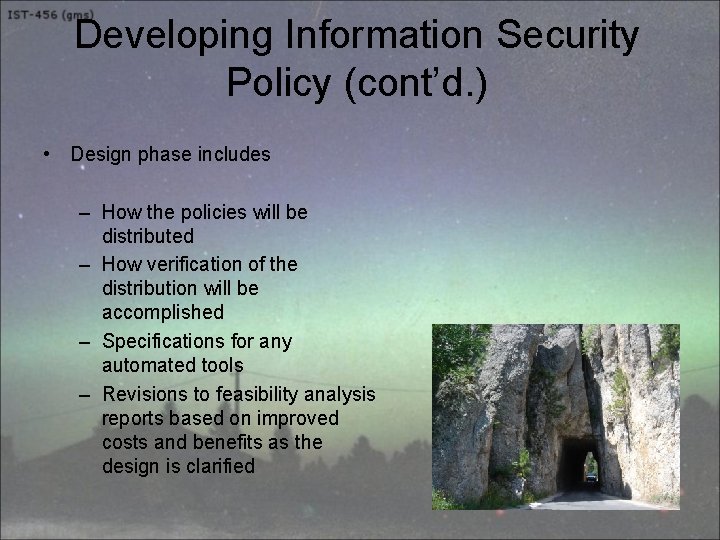 Developing Information Security Policy (cont’d. ) • Design phase includes – How the policies