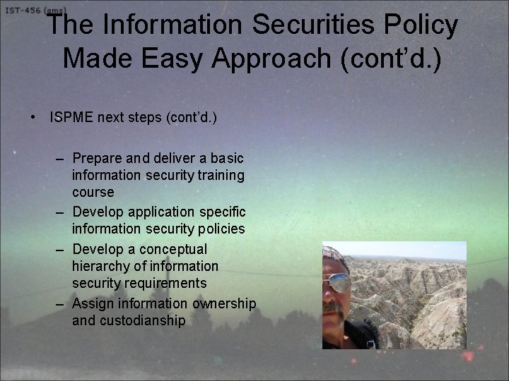 The Information Securities Policy Made Easy Approach (cont’d. ) • ISPME next steps (cont’d.