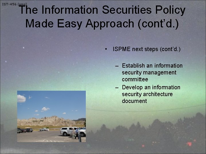 The Information Securities Policy Made Easy Approach (cont’d. ) • ISPME next steps (cont’d.