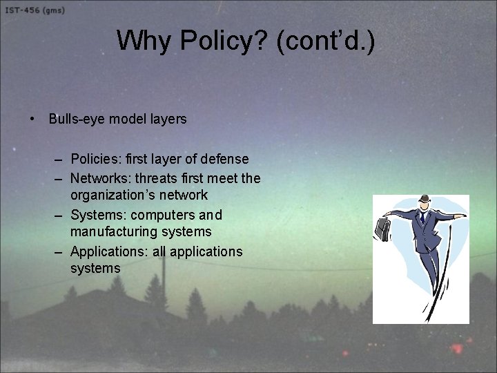 Why Policy? (cont’d. ) • Bulls-eye model layers – Policies: first layer of defense