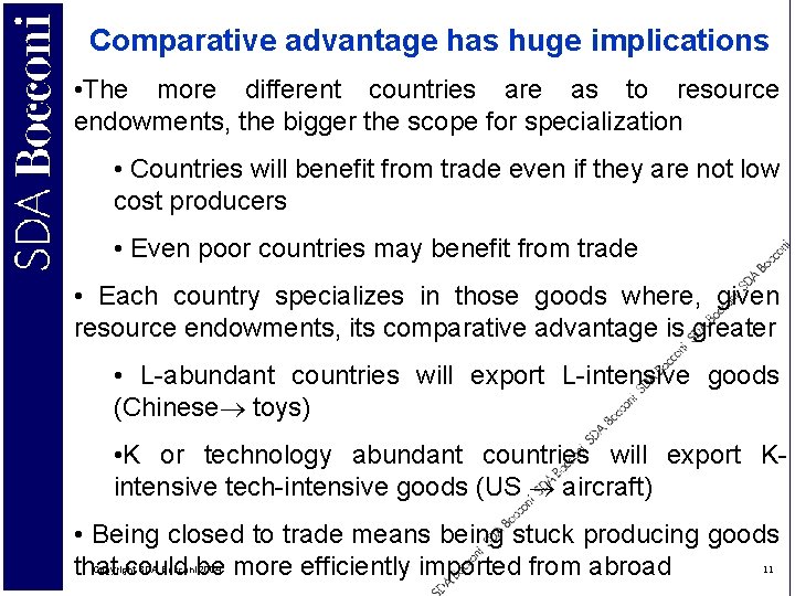 Comparative advantage has huge implications • The more different countries are as to resource