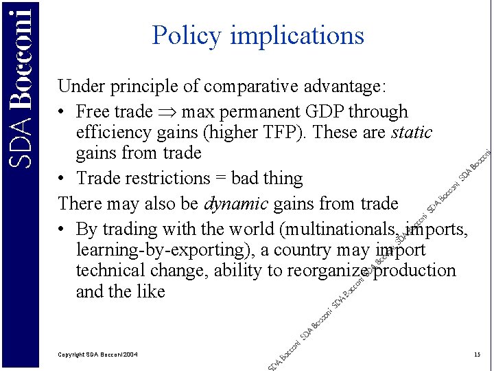 Policy implications Under principle of comparative advantage: • Free trade max permanent GDP through