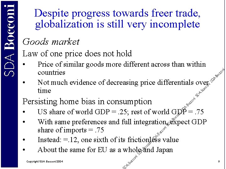 Despite progress towards freer trade, globalization is still very incomplete Goods market Law of