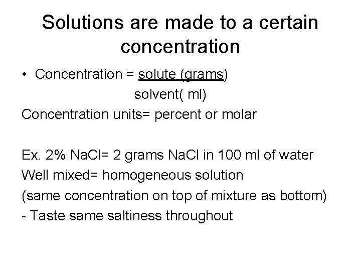 Solutions are made to a certain concentration • Concentration = solute (grams) solvent( ml)