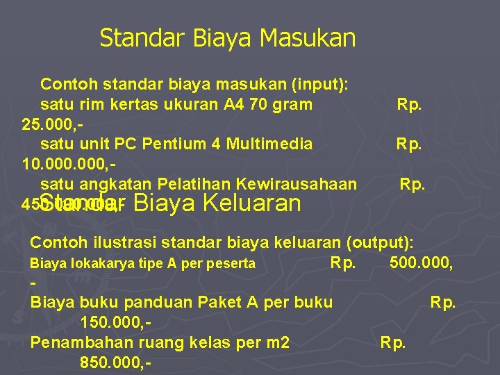 Standar Biaya Masukan Contoh standar biaya masukan (input): satu rim kertas ukuran A 4