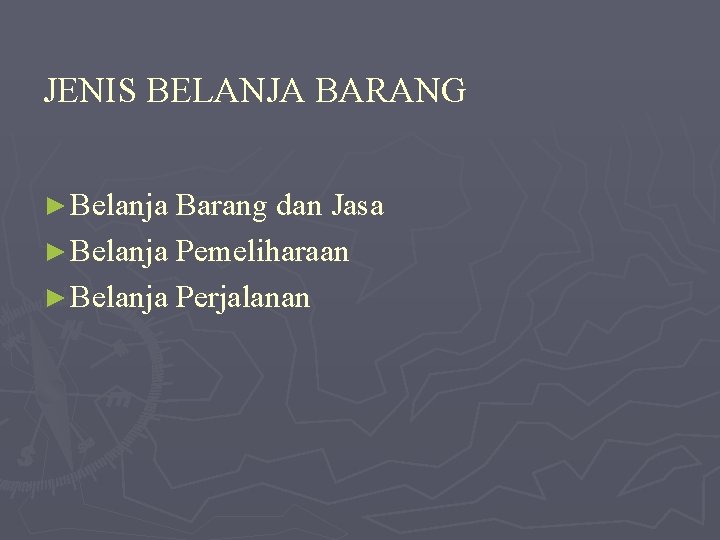 JENIS BELANJA BARANG ► Belanja Barang dan Jasa ► Belanja Pemeliharaan ► Belanja Perjalanan