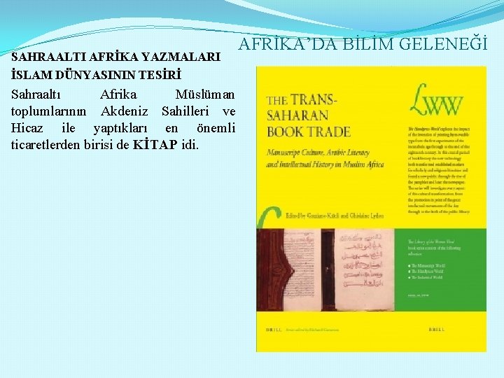 SAHRAALTI AFRİKA YAZMALARI İSLAM DÜNYASININ TESİRİ Sahraaltı Afrika Müslüman toplumlarının Akdeniz Sahilleri ve Hicaz