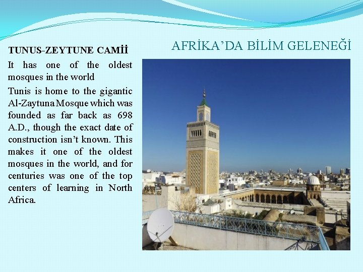 TUNUS-ZEYTUNE CAMİİ It has one of the oldest mosques in the world Tunis is